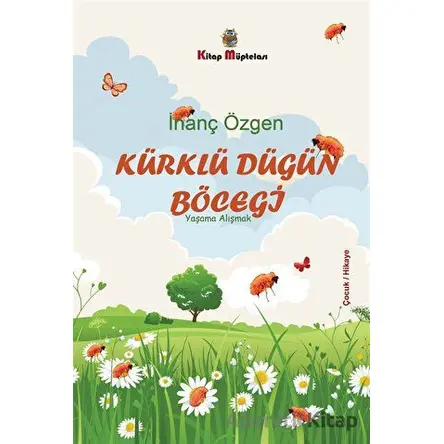 Kürklü Düğün Böceği - Yaşama Alışmak - İnanç Özgen - Kitap Müptelası Yayınları