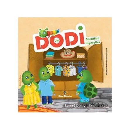 Dodi ve Gürültücü Kıyafetler - Bengü Dolaylı Ertınmaz - Kitap Müptelası Yayınları
