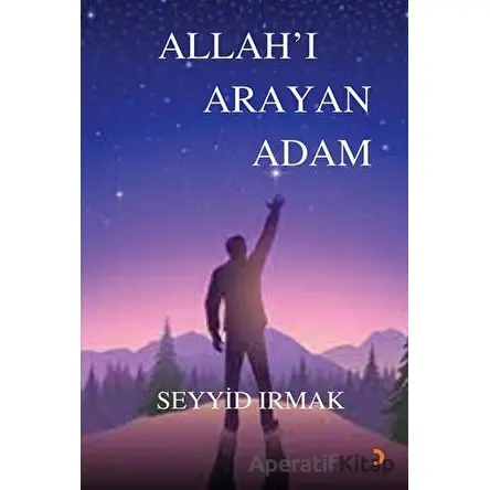 Allahı Arayan Adam - Seyyid Irmak - Cinius Yayınları
