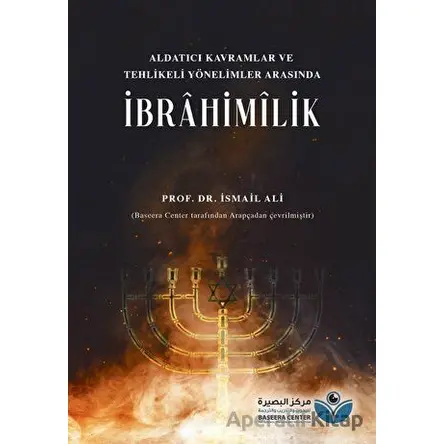 Aldatıcı Kavramlar ve Tehlikeli Yönelimler Arasında İbrahimilik - İsmail Ali - Asalet Yayınları