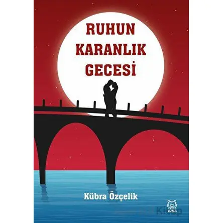Ruhun Karanlık Gecesi - Kübra Özçelik - Luna Yayınları