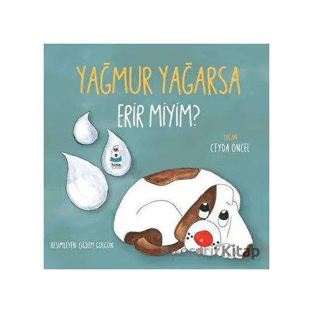 Yağmur Yağarsa Erir miyim? - Ceyda Öncel - Luna Çocuk Yayınları
