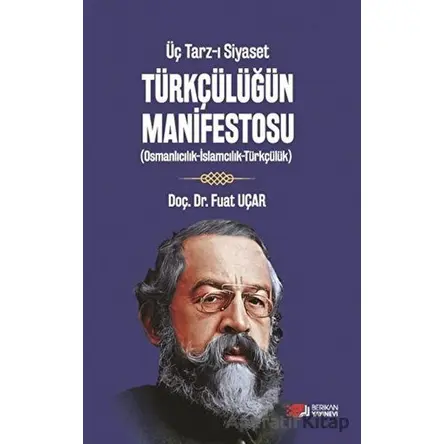 Üç Tarz-ı Siyaset Türkçülüğün Manifestosu - Fuat Uçar - Berikan Yayınevi