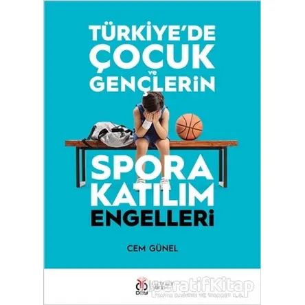Türkiyede Çocuk ve Gençlerin Spora Katılım Engelleri - Cem Günel - DBY Yayınları