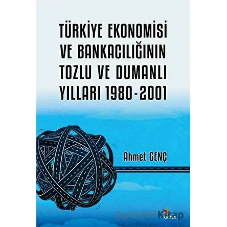 Türkiye Ekonomisi ve Bankacılığının Tozlu ve Dumanlı Yılları 1980-2001