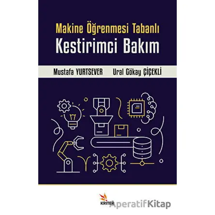 Makine Öğrenmesi Tabanlı Kestirimci Bakım - Mustafa Yurtsever - Kriter Yayınları