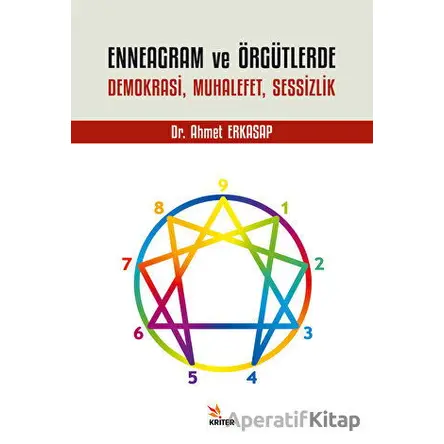 Enneagram ve Örgütlerde Demokrasi, Muhalefet, Sessizlik - Ahmet Erkasap - Kriter Yayınları