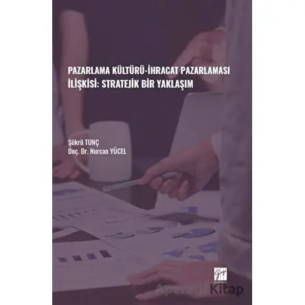 Pazarlama Kültürü-İhracat Pazarlaması İlişkisi: Stratejik Bir Yaklaşım