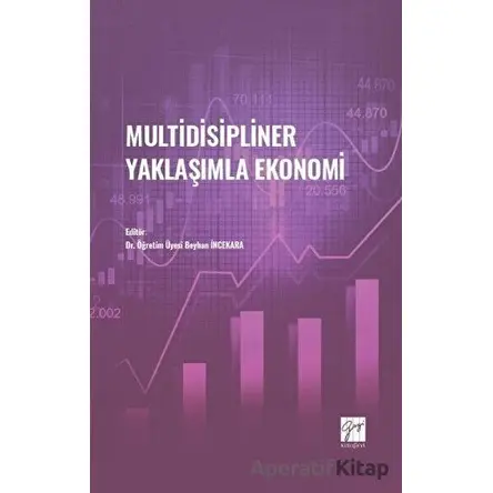 Multidisipliner Yaklaşımla Ekonomi - Kolektif - Gazi Kitabevi
