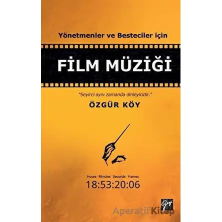 Yönetmenler ve Besteciler İçin Film Müziği - Özgür Köy - Gazi Kitabevi