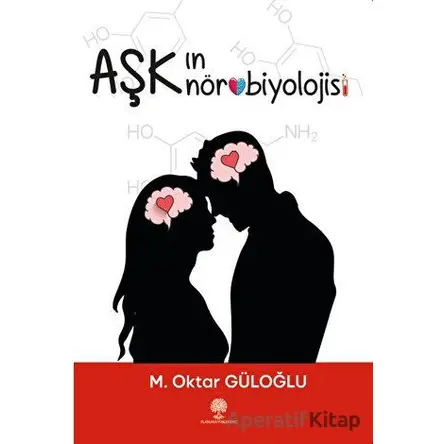 Aşkın Nörobiyolojisi - M. Oktar Güloğlu - Platanus Publishing