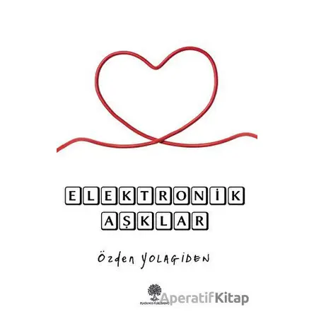 Elektronik Aşklar - Özden Yolagiden - Platanus Publishing