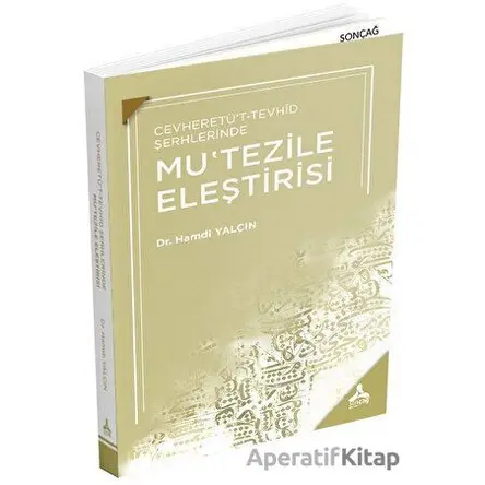 Cevheretüt-Tevhid Şerhlerinde Mutezile Eleştirisi - Hamdi Yalçın - Sonçağ Yayınları