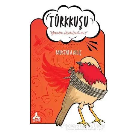Türkkuşu - Mustafa Kılıç - Sonçağ Yayınları