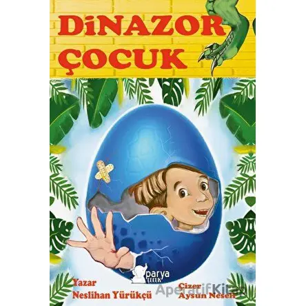 Dinazor Çocuk - Neslihan Yürükçü - Parya Kitap