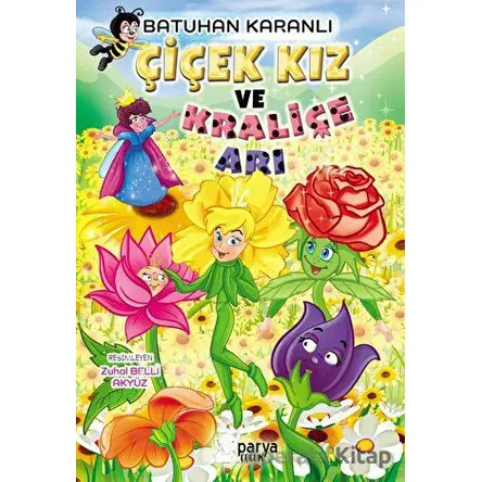 Çiçek Kız ve Kraliçe Arı - Batuhan Karanlı - Parya Kitap