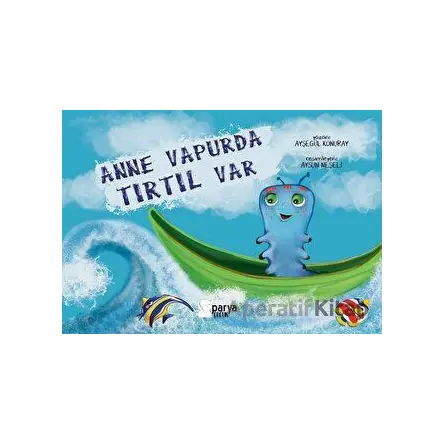 Anne Vapurda Tırtıl Var - Ayşegül Konuray - Parya Kitap