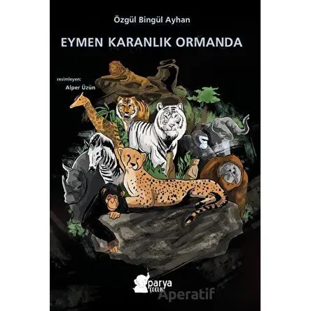 Eymen Karanlık Ormanda - Özgül Bingül Ayhan - Parya Kitap