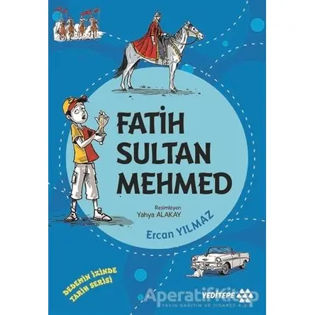 Fatih Sultan Mehmed - Dedemin İzinde Tarih Serisi - Ercan Yılmaz - Yeditepe Yayınevi
