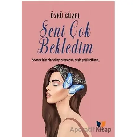 Seni Çok Bekledim - Öykü Güzel - Ateş Yayınları