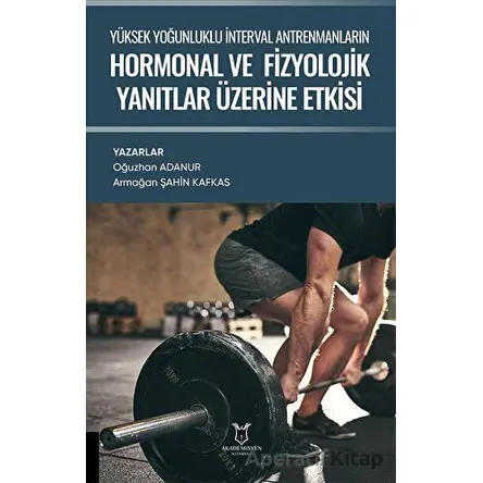 Yüksek Yoğunluklu İnterval Antrenmanların Hormonal ve Fizyolojik Yanıtlar Üzerine Etkisi