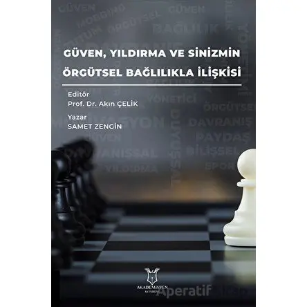 Güven, Yıldırma ve Sinizmin, Örgütsel Bağlılıkla İlişkisi - Samet Zengin - Akademisyen Kitabevi