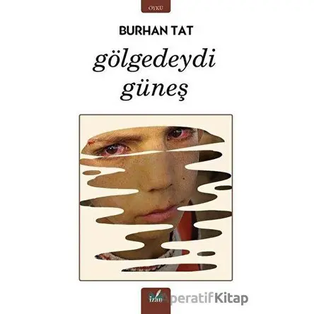 Gölgedeydi Güneş - Burhan Tat - İzan Yayıncılık