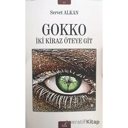 Gokko - İki Kiraz Öteye Git - Servet Alkan - İzan Yayıncılık