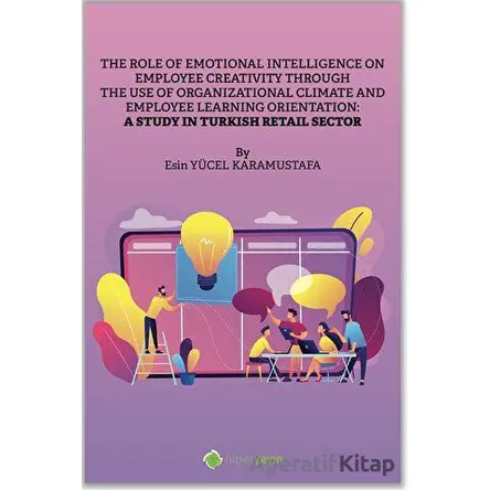 The Role of Emotional Intelligence On Employee Creativity Through The Use Of Organizational Climate