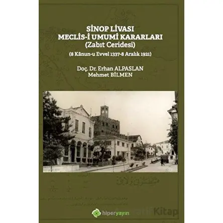 Sinop Livası Meclis-i Umumi Kararları (Zabıt Ceridesi) - Mehmet Bilmen - Hiperlink Yayınları