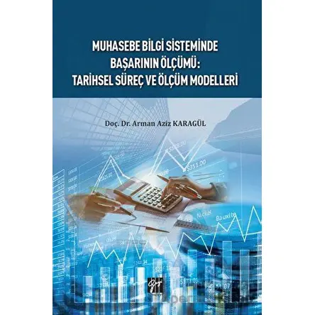Muhasebe Bilgi Sisteminde Başarının Ölçümü : Tarihsel Süreç ve Ölçüm Modelleri