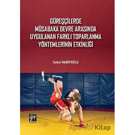 Güreşçilerde Müsabaka Devre Arasında Uygulanan Farklı Toparlama Yöntemlerinin Etkinliği
