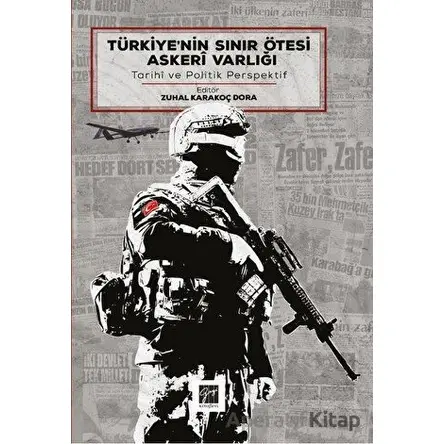 Türkiye’nin Sınır Ötesi Askeri Varlığı - Kolektif - Gazi Kitabevi