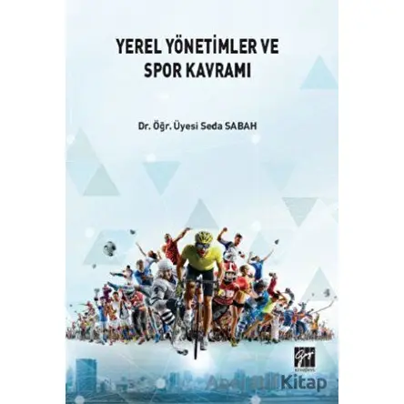 Yerel Yönetimlerde ve Spor Kavramı - Seda Sabah - Gazi Kitabevi