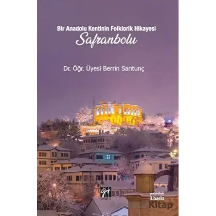 Bir Anadolu Kentinin Folklorik Hikayesi Safranbolu - Berrin Sarıtunç - Gazi Kitabevi