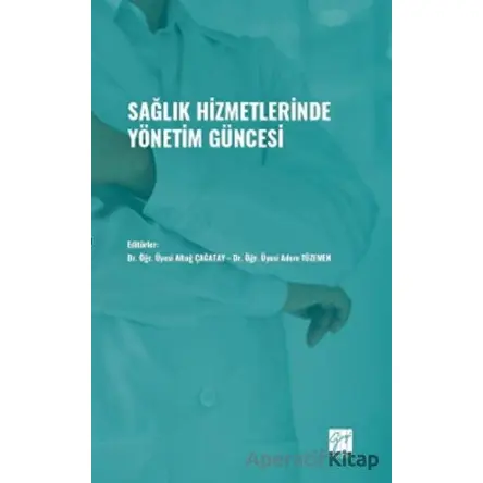 Sağlık Hizmetlerinde Yönetim Güncesi - Kolektif - Gazi Kitabevi