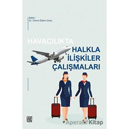 Havacılıkta Halkla İlişkiler Çalışmaları - Kolektif - Palet Yayınları