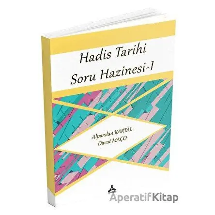 Hadis Tarihi Soru Hazinesi 1 - Alparslan Kartal - Sonçağ Yayınları