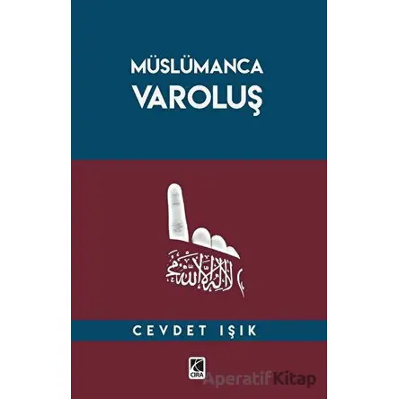 Müslümanca Varoluş - Cevdet Işık - Çıra Yayınları