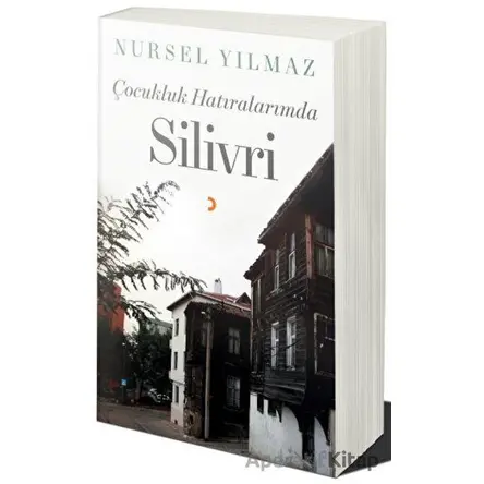 Çocukluk Hatıralarımda Silivri - Nursel Yılmaz - Cinius Yayınları