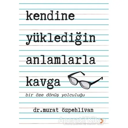 Kendine Yüklediğin Anlamlarla Kavga - Murat Özpehlivan - Cinius Yayınları