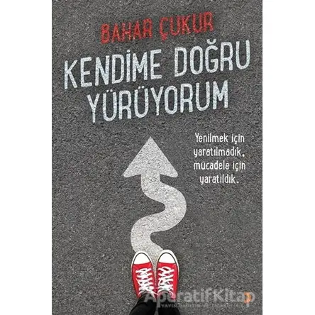 Kendime Doğru Yürüyorum - Bahar Çukur - Cinius Yayınları