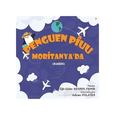 Penguen Piuu Moritanyada - Gülen Berber Demir - Cinius Yayınları
