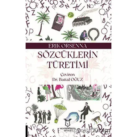 Sözcüklerin Türetimi - Erik Orsenna - Akademisyen Kitabevi