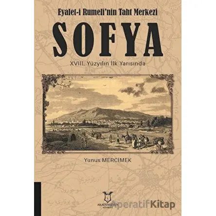 Eyalet-i Rumelinin Taht Merkezi Sofya 18. Yüzyılın İlk Yarısında