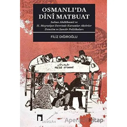 Osmanlıda Dini Matbuat - Filiz Dığıroğlu - Dergah Yayınları