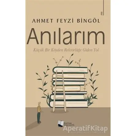 Anılarım - Ahmet Feyzi Bingöl - Karina Yayınevi