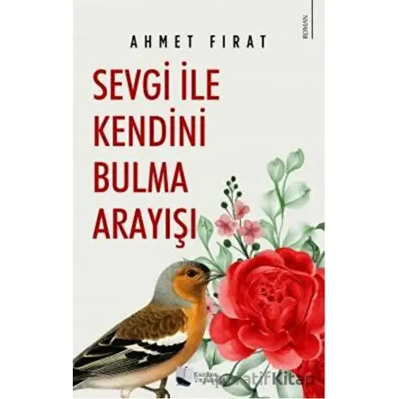 Sevgi ile Kendini Bulma Arayışı - Ahmet Fırat - Karina Yayınevi