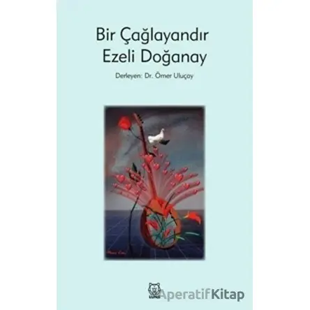 Bir Çağlayandır Ezeli Doğanay - Ömer Uluçay - Luna Yayınları