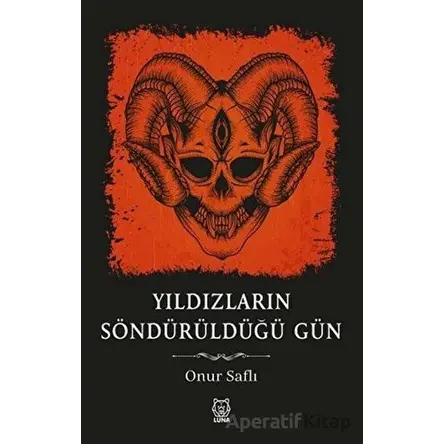 Yıldızların Söndürüldüğü Gün - Onur Saflı - Luna Yayınları